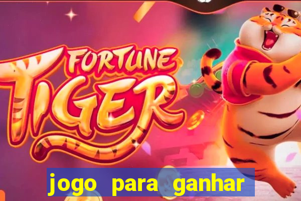 jogo para ganhar dinheiro de verdade sem depositar nada